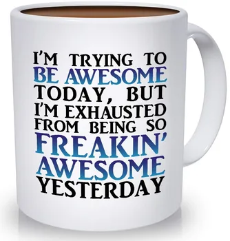Най-добрата утринна мотивация Нелепо чаши - Уморен от това, че вчера е бил по-стръмен Кафеена чаша | Поздравления, довиждане, благодаря ти, или G