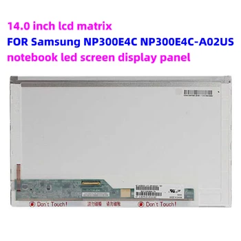 14,0 инча LCD матрица за лаптоп Samsung NP300E4C NP300E4C-A02US с led панел на дисплея